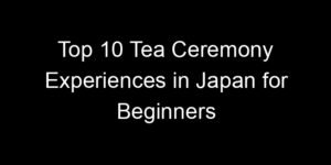 Read more about the article Top 10 Tea Ceremony Experiences in Japan for Beginners