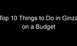 Top 10 Things to Do in Ginza on a Budget