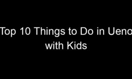 Top 10 Things to Do in Ueno with Kids