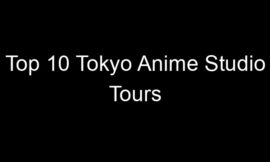 Top 10 Tokyo Anime Studio Tours