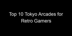 Read more about the article Top 10 Tokyo Arcades for Retro Gamers