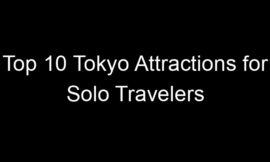 Top 10 Tokyo Attractions for Solo Travelers