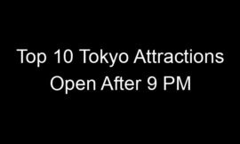 Top 10 Tokyo Attractions Open After 9 PM