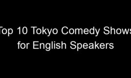 Top 10 Tokyo Comedy Shows for English Speakers