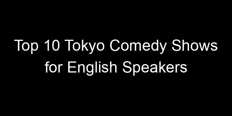 Read more about the article Top 10 Tokyo Comedy Shows for English Speakers