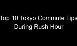 Top 10 Tokyo Commute Tips During Rush Hour