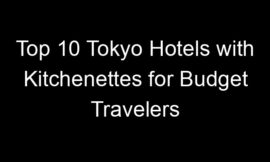 Top 10 Tokyo Hotels with Kitchenettes for Budget Travelers