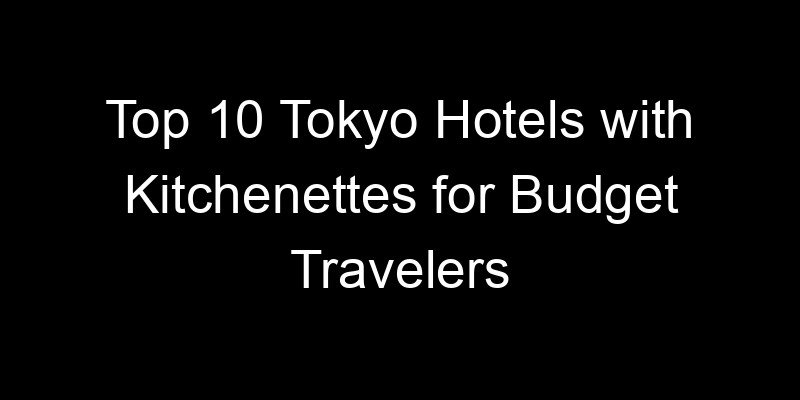 Read more about the article Top 10 Tokyo Hotels with Kitchenettes for Budget Travelers