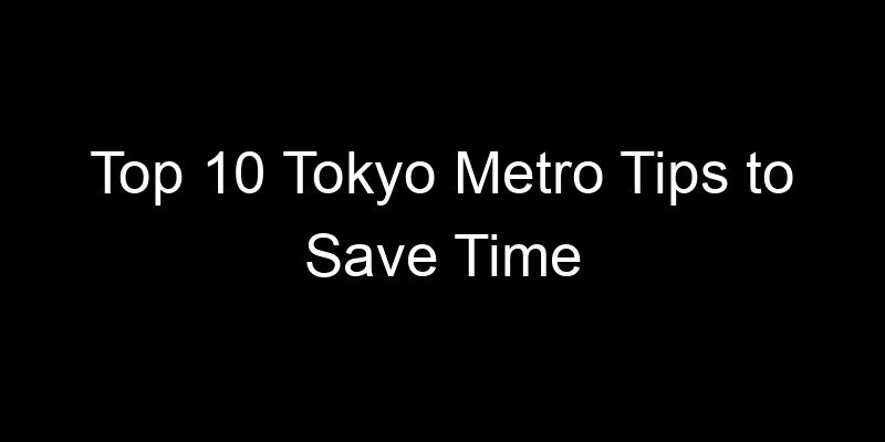 Read more about the article Top 10 Tokyo Metro Tips to Save Time