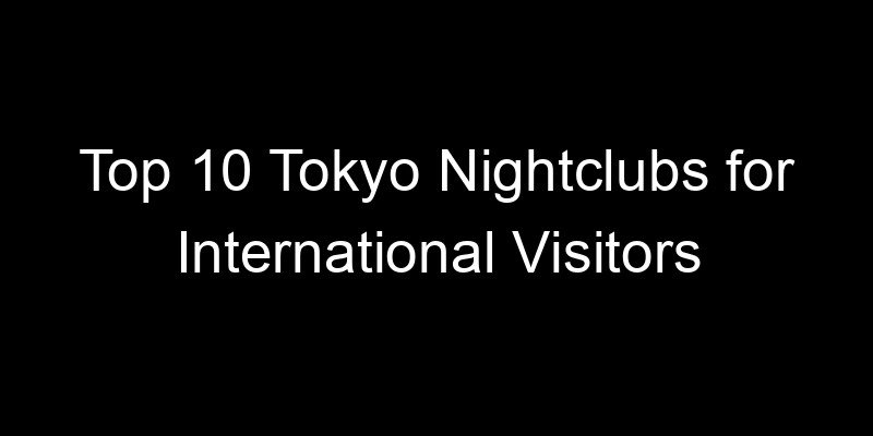 Read more about the article Top 10 Tokyo Nightclubs for International Visitors