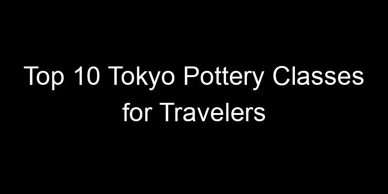 Read more about the article Top 10 Tokyo Pottery Classes for Travelers