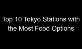 Top 10 Tokyo Stations with the Most Food Options