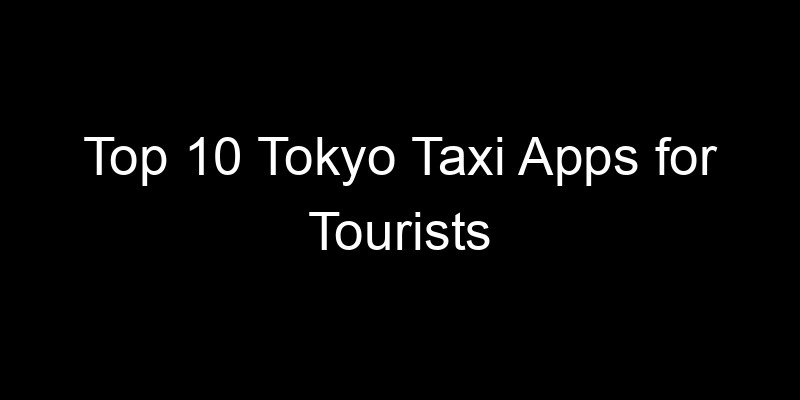 Read more about the article Top 10 Tokyo Taxi Apps for Tourists