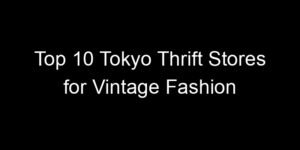 Read more about the article Top 10 Tokyo Thrift Stores for Vintage Fashion