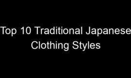 Top 10 Traditional Japanese Clothing Styles