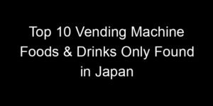 Read more about the article Top 10 Vending Machine Foods & Drinks Only Found in Japan