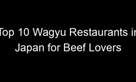 Top 10 Wagyu Restaurants in Japan for Beef Lovers