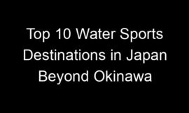 Top 10 Water Sports Destinations in Japan Beyond Okinawa