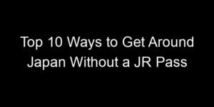 Read more about the article Top 10 Ways to Get Around Japan Without a JR Pass