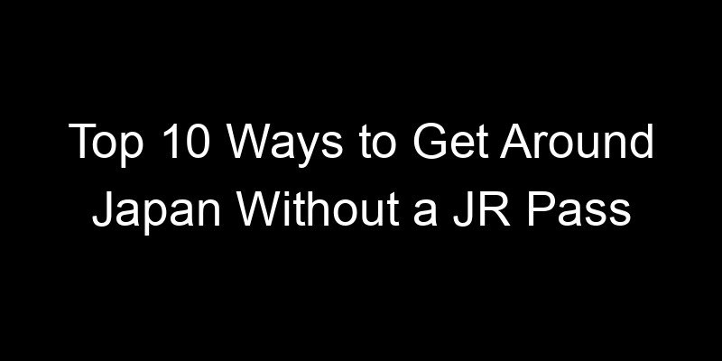 Read more about the article Top 10 Ways to Get Around Japan Without a JR Pass