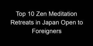Read more about the article Top 10 Zen Meditation Retreats in Japan Open to Foreigners