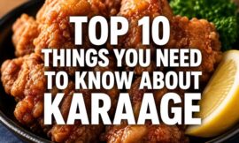Top 10 Things You Need to Know About Karaage