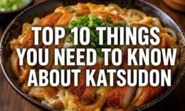 Top 10 Things You Need to Know About Katsudon