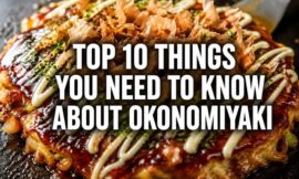 Top 10 Things You Need to Know About Okonomiyaki