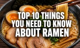 Top 10 Things You Need to Know About Ramen