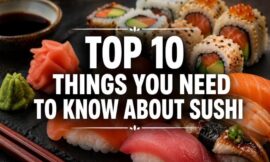 Top 10 Things You Need to Know About Sushi