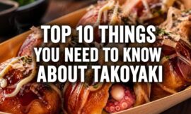Top 10 Things You Need to Know About Takoyaki