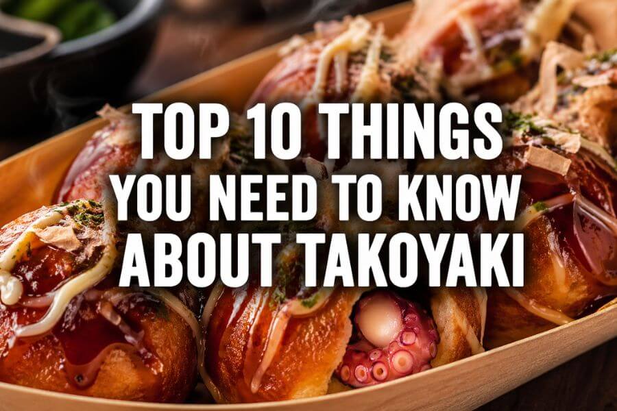Top 10 Things You Need to Know About Takoyaki toptenjp