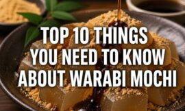 Top 10 Things You Need to Know About Warabi Mochi