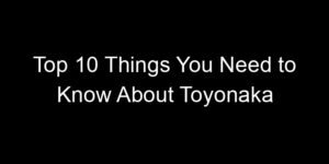 Read more about the article Top 10 Things You Need to Know About Toyonaka